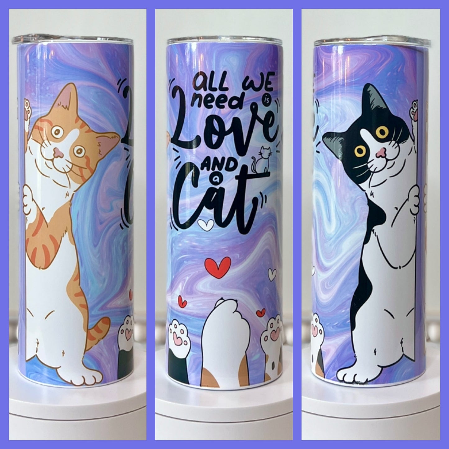 “All We Need is Love and a Cat” 20oz/30oz Skinny Tumbler / Cup OR Can Koozie