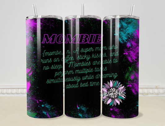 “Mombie”  20oz/30oz Skinny Tumbler / Cup OR Can Koozie