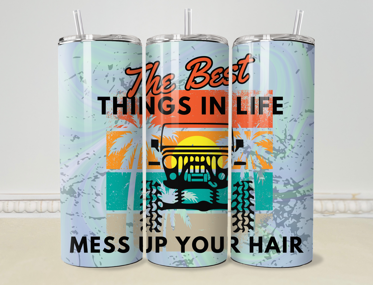 The Best Things in Life Mess Up Your Hair 20oz / 30oz Skinny Tumbler / Cup OR Can Koozie