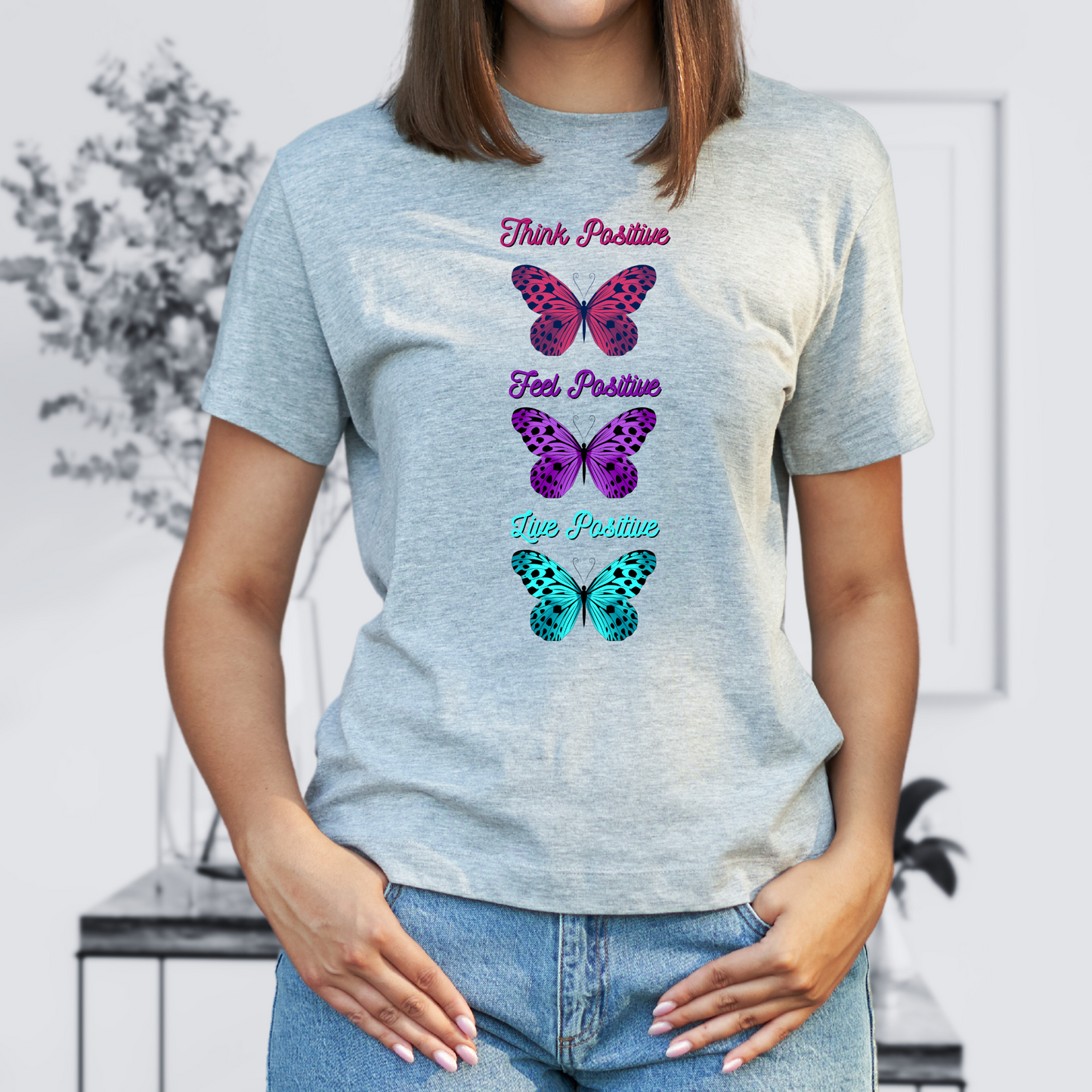 "Think Positive, Feel Positive, Live Positive" Butterfly Inspirational / Positive Quote Shirt