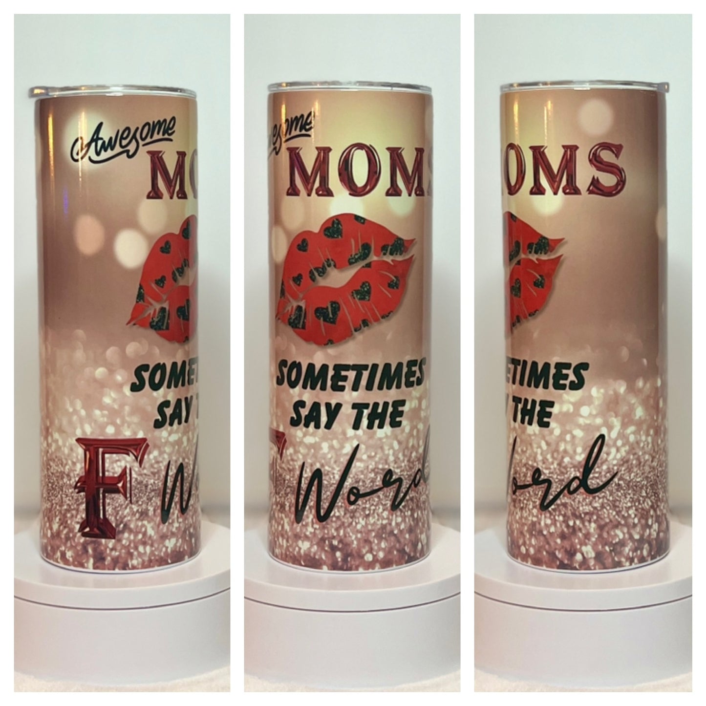 “Awesome Mom’s Sometimes Say the F Word” Funny Mom 20oz / 30oz Skinny Tumbler / Cup OR Can Koozie