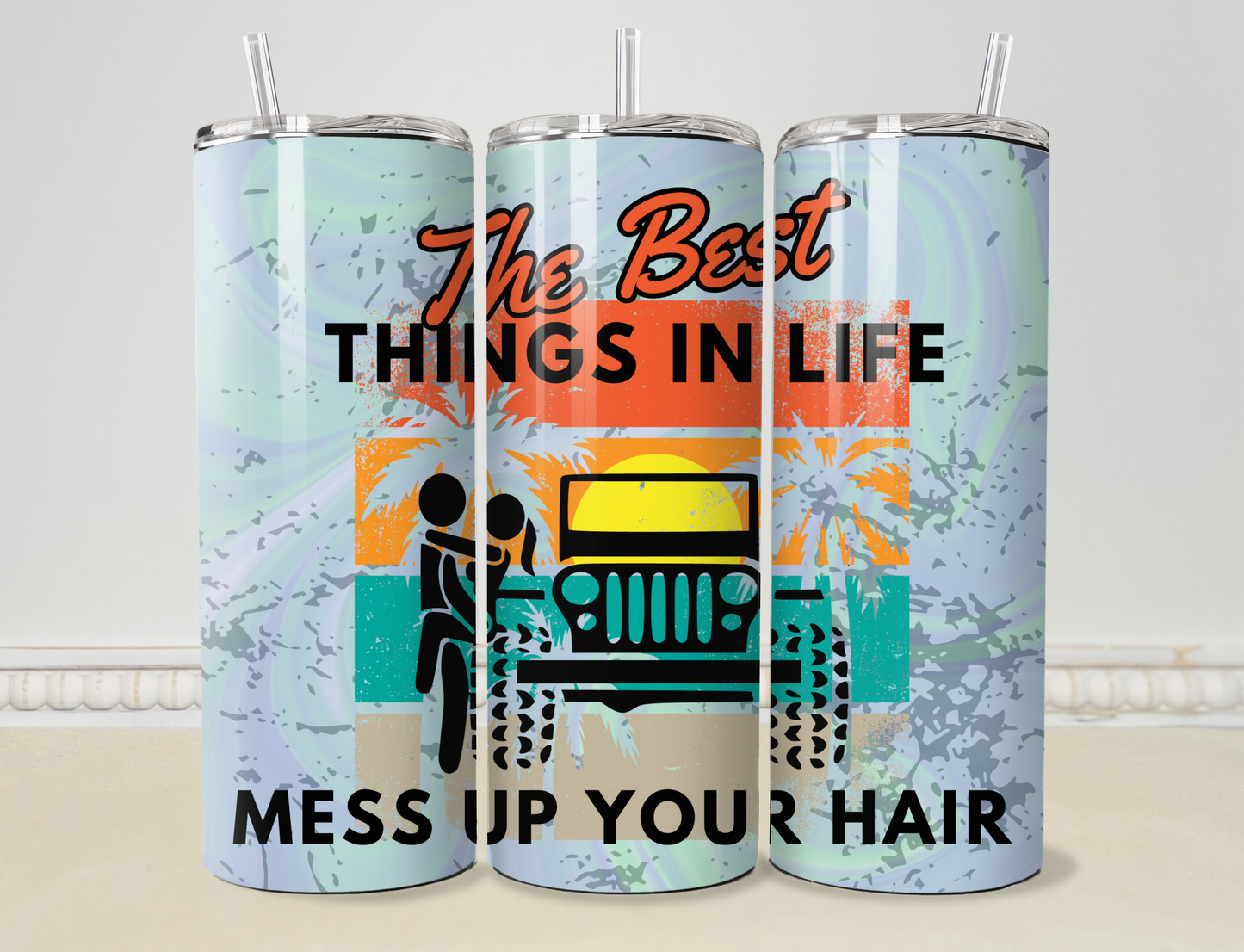 The Best Things in Life Mess Up Your Hair 20oz / 30oz Skinny Tumbler / Cup OR Can Koozie