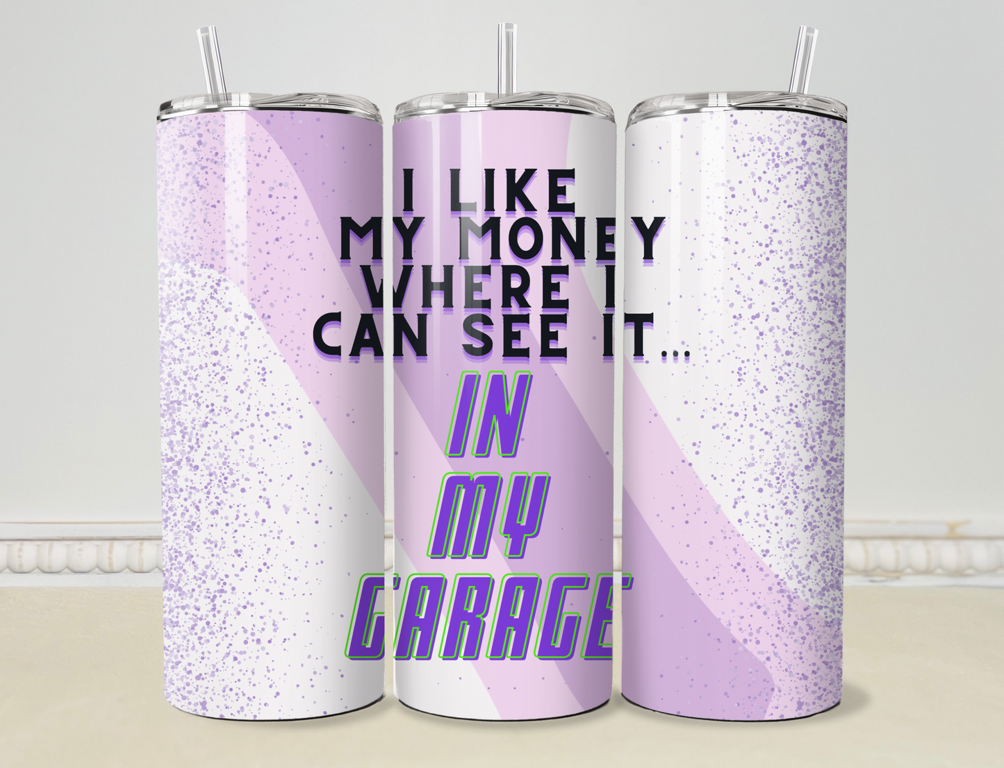 Personalized “I Like My Money Where I Can See It, In The Garage” 20oz/30oz Skinny Tumbler Cup OR Can Koozie