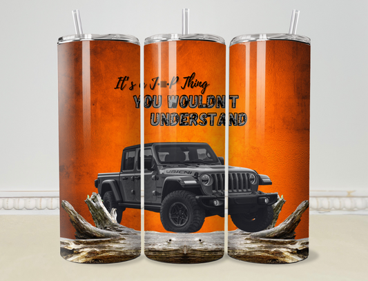 “It’s a J**P Thing, You Wouldn’t Understand” 20oz/30oz Skinny Tumbler / Cup OR Can Koozie