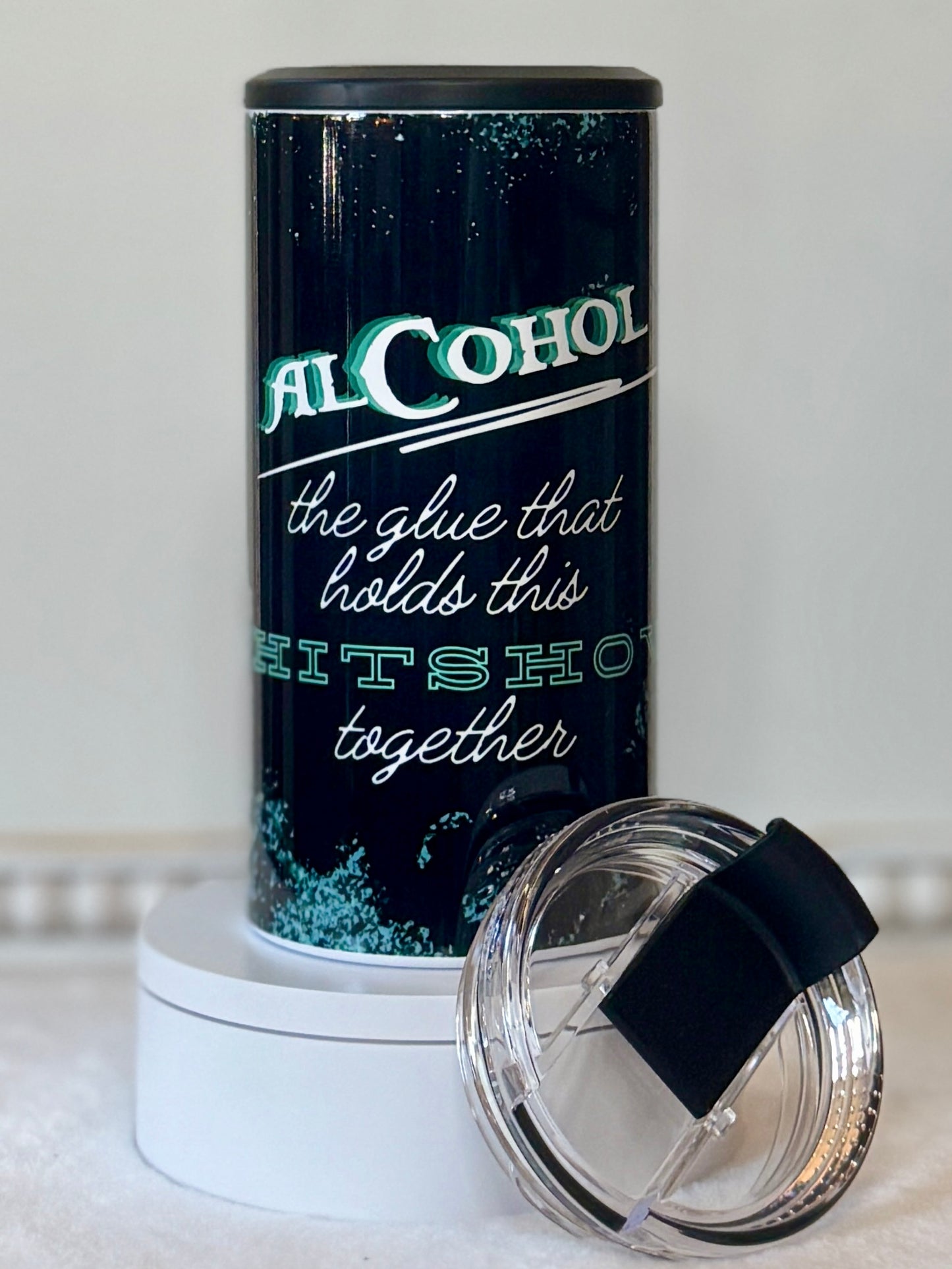 Alcohol The Glue that holds this Shitshow together 20oz/30oz Skinny Tumbler / Cup OR Can Koozie