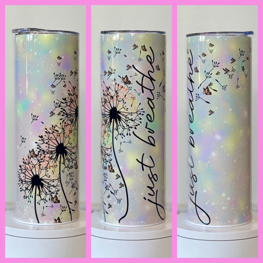 Just Breathe Dandelion 20oz/30oz Skinny Tumbler/Cup OR Can Koozie