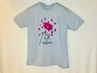 "Live, Love, Inspire" Flower Inspirational / Positive Quote Shirt